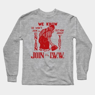 Join The IWW - Industrial Workers of the World, Anti-Scab, Labor History, Union, Socialist Long Sleeve T-Shirt